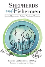 Shepherds and fishermen : spiritual exercises for bishops, priests, and religious cover image