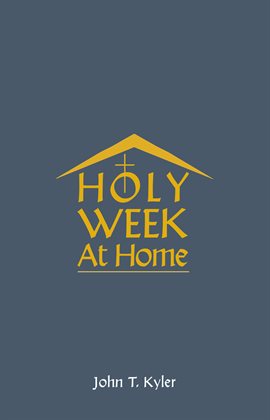 Cover image for Holy Week at Home