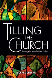 Tilling the church : theology for an unfinished project cover image