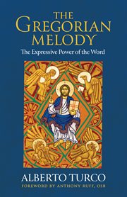 The Gregorian Melody : The Expressive Power of the Word cover image
