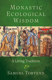 Monastic Ecological Wisdom : A Living Tradition cover image