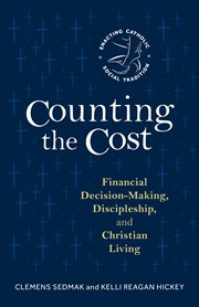 Counting the Cost : Financial Decision-Making, Discipleship, and Christian Living cover image