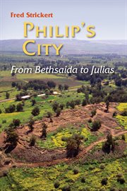 Philip's city: from Bethsaida to Julias cover image