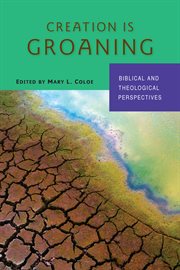Creation is groaning : Biblical and theological perspectives cover image