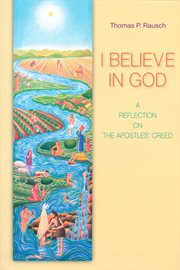 I believe in God: a reflection on the Apostles' Creed cover image