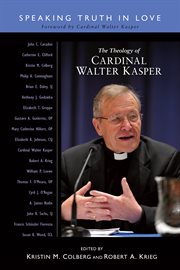 The theology of Cardinal Walter Kasper : speaking truth in love cover image
