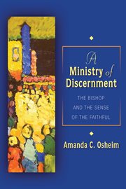 A ministry of discernment : the bishop and the sense of the faithful cover image