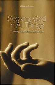 Seeking God in all things : theology and spiritual direction cover image