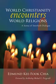 World Christianity encounters world religions : a summa of interfaith dialogue cover image