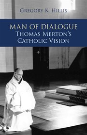 Man of dialogue : Thomas Merton's Catholic vision cover image