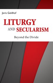 Liturgy and secularism : beyond the divide cover image