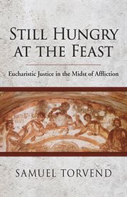 Still hungry at the feast. Eucharistic Justice in the Midst of Affliction cover image