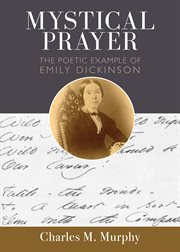 Mystical prayer : the poetic example of Emily Dickinson cover image