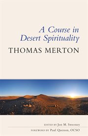 A course in desert spirituality : fifteen sessions with the famous Trappist monk cover image