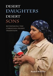 Desert daughters, desert sons : rethinking the Christian desert tradition cover image