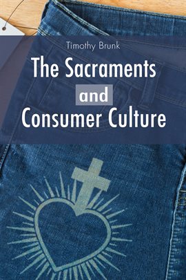 Cover image for The Sacraments and Consumer Culture
