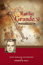 Rutilio Grande, SJ : homilies and writings cover image