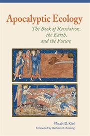 Apocalyptic ecology : the book of Revelation, the earth, and the future cover image