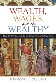 Wealth, wages, and the wealthy. New Testament Insight for Preachers and Teachers cover image