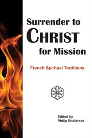 Surrender to Christ for mission : French spiritual traditions cover image