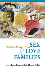 Sex, love, and families : Catholic perspectives cover image