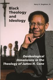 Black theology and ideology. Deideological Dimensions in the Theology of James H. Cone cover image