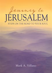 Journey to Jerusalem : steps on the road to your soul cover image