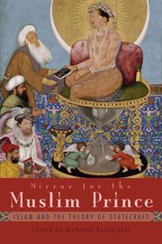 Mirror for the Muslim Prince : Islam and the Theory of Statecraft cover image