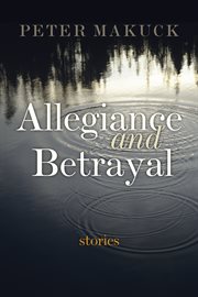 Allegiance and betrayal: stories cover image