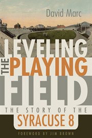 Leveling the playing field: the story of the Syracuse 8 cover image