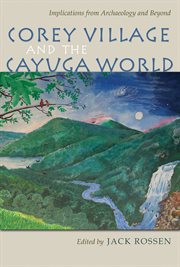Corey Village and the Cayuga world: implications from archaeology and beyond cover image