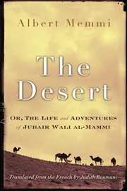 The desert: or, The life and adventures of Jubair Wali al-Mammi cover image