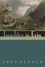 Israelites in Erin: exodus, revolution, and the Irish revival cover image