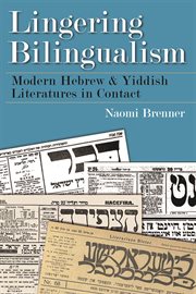 Lingering bilingualism : modern Hebrew and Yiddish literatures in contact cover image