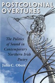 Postcolonial overtures: the politics of sound in contemporary Northern Irish poetry cover image
