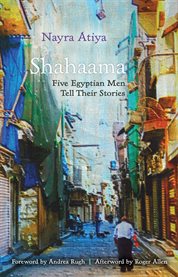 Shahaama: five Egyptian men tell their stories cover image