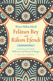 Felãatun Bey and Rãaķ m Efendi: an Ottoman novel cover image