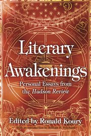 Literary awakenings : personal essays from The Hudson review cover image