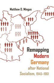 Remapping modern Germany after national socialism, 1945-1961 cover image