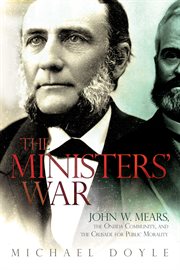 The ministers' war : John W. Mears, the Oneida Community, and the crusade for public morality cover image