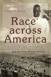 Race across America : Eddie Gardner andthe Great Bunion Derbies cover image