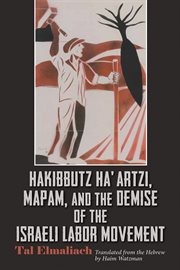 Hakibbutz ha'artzi, Mapam, and the demise of the Israeli Labor movement cover image