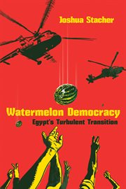 Watermelon democracy : Egypt's turbulent transition cover image