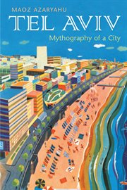 Tel Aviv : Mythography of a City cover image