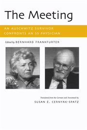 The Meeting : An Auschwitz Survivor Confronts an SS Physician cover image