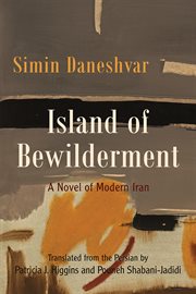 Island of bewilderment : a novel of modern Iran cover image