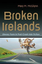 Broken Irelands : literary form in post-crash Irish fiction cover image