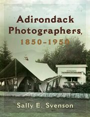Adirondack Photographers, 1850-1950 : 1950 cover image