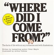 Where did I come from? : the facts of life without any nonsense and with illustrations cover image