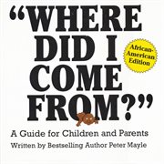 "Where did I come from?" : a guide for children and parents cover image